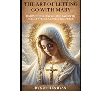 The Art of Letting Go with Mary: Finding Your Inner Calm: 7 Steps to Defeat Stress and Find Your Peace