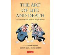 The Art of Life and Death: Lessons in Budo From a Ninja Master