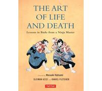 The Art of Life and Death: Lessons in Budo from a Ninja Master (Tuttle Specials)