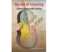 The Art of Listening: Conversations with Cellists