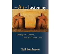 The Art of Listening: Dialogue, Shame, and Pastoral Care