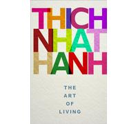 The Art of Living : mindful techniques for peaceful living from one of the world’s most revered spiritual leaders