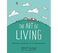 The Art of Living: Reflections on Mindfulness and the Overexamined Life