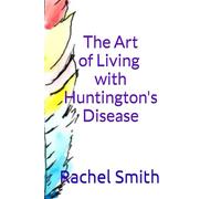 The Art of Living with Huntington's Disease