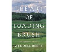 The Art of Loading Brush: New Agrarian Writings