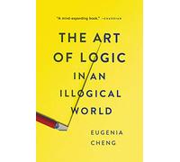 The Art of Logic in an Illogical World