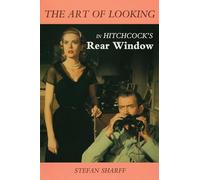 The Art of Looking in Hitchcock's Rear Window (Limelight)