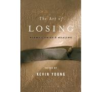 The Art of Losing : Poems of Grief and Healing