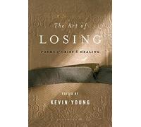 The Art of Losing: Poems of Grief and Healing
