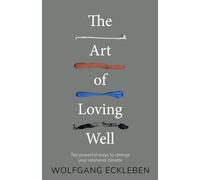 The Art of Loving Well: Ten powerful ways to change your relational climate