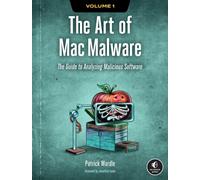The Art of Mac Malware, Volume 1 : The Guide to Analyzing Malicious Software
