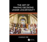 The Art of Making Decisions Under Uncertainty