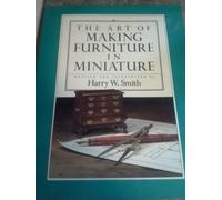The Art of Making Furniture in Miniature