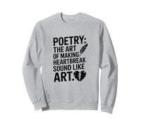 The Art Of Making Heartbreak Sound Like, Poetry Sweatshirt