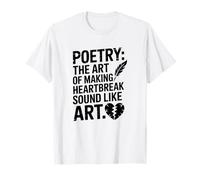 The Art of Making Heartbreak Sound Like, Poetry T-Shirt