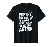 The Art of Making Heartbreak Sound Like, Poetry T-Shirt