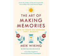 The Art of Making Memories : How to Create and Remember Happy Moments