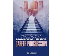 The Art of Managing Up for Career Progression