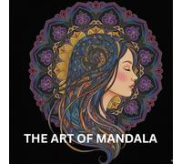 THE ART OF MANDALA: A RELAXING COLORING BOOK FOR ADULT