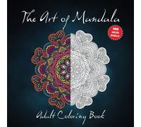 The Art of Mandala - Adult Coloring Book: 100 Amazing Mandalas with Inspirational Quotes for Stress Relief and Relaxation