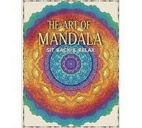 The Art of Mandala: Sit Back & Relax (COLORING ADVENTURE)
