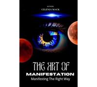 The art of Manifestation: Manifesting The Right Way