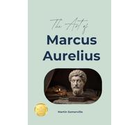 The Art of Marcus Aurelius: The Beautiful Wisdom of the Stoic Emperor. (Books on Beautiful Ideas)