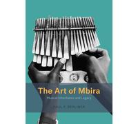 The Art of Mbira: Musical Inheritance and Legacy (Chicago Studies in Ethnomusicology)