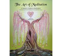 The Art of Meditation - A Teacher's Guide to Meditation: Philosophies and Practical Techniques for Adult Meditation Classes (Includes 30 Meditation Scripts)