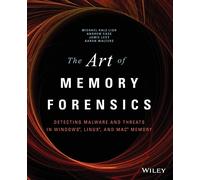 The Art of Memory Forensics – Detecting Malware and Threats in Windows, Linux & Mac Memory