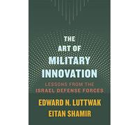 The Art of Military Innovation : Lessons from the Israel Defense Forces