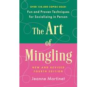 The Art of Mingling, Fourth Edition: Fun and Proven Techniques for Socializing in Person