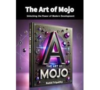 The Art of Mojo: Unlocking the Power of Modern Development