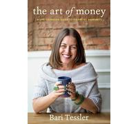 The Art of Money: A Life-Changing Guide to Financial Happiness