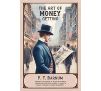 The Art of Money Getting: or, Golden Rules for Making Money (Guiding-Light Books)