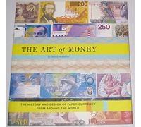 The Art of Money: The History and Design of Paper Currency from Around the World