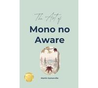 The Art of Mono no Aware: The Practical Guide. (Books on Beautiful Ideas)