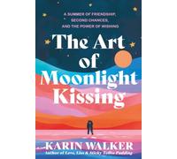The Art of Moonlight Kissing - Three women. Three wishes. One summer that changes everything.