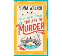 The Art of Murder : The charming cozy mystery full of twists and turns from Fiona Walker