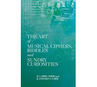 The Art of Musical Ciphers, Riddles and Sundry Curiosities