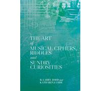 The Art of Musical Ciphers, Riddles and Sundry Curiosities