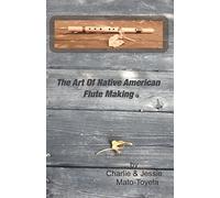The Art Of Native American Flute Making