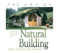 Art of Natural Building: Design, Construction, Resources