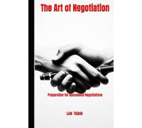 The Art of Negotiation: Preparation for Successful Negotiations