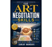 The Art of Negotiation Skills: Mastering Communication, Strategy and Influence: 44 (Business Study Books By Sanjay Mandavi)