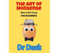 THE ART OF NONSENSE: How to Act Crazy FOR BEGINNERS