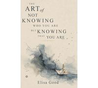 The Art Of Not Knowing Who You Are But Knowing That You Are: Poem Collection