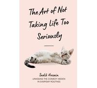 The Art of Not Taking Life Too Seriously: Unveiling the Comedy Hidden in Everyday Routines
