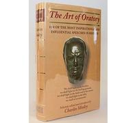 The Art of Oratory: 150 of the Most Inspirational and Influential Speeches in History