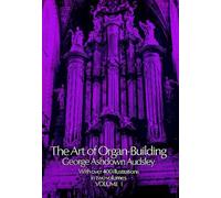 The Art of Organ Building - Volume 1